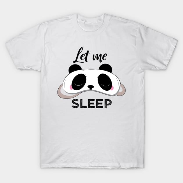 Let Me Sleep Panda - Wear Pajamas to Work or School Day T-Shirt by alltheprints